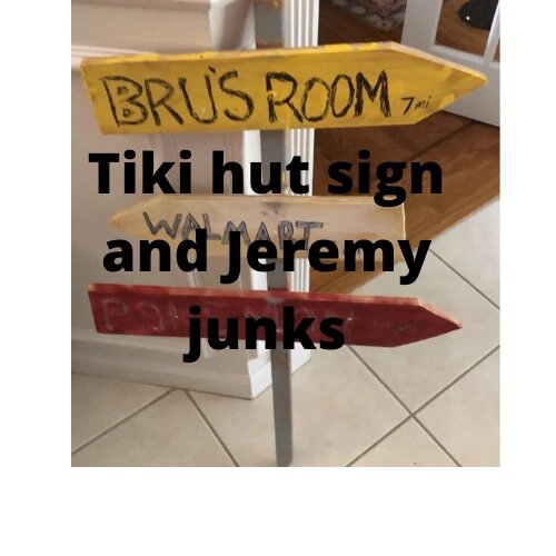 Tiki hut sign and Jeremy junks